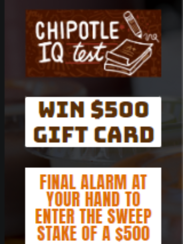 Final Alarm At Your Hand to Enter the Sweep Stake of a 500 Chipotle